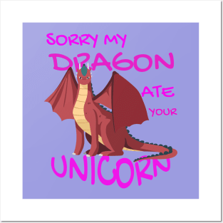 Sorry My Dragon Ate Your Unicorn Posters and Art